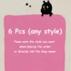 6 PCS (Any style)
